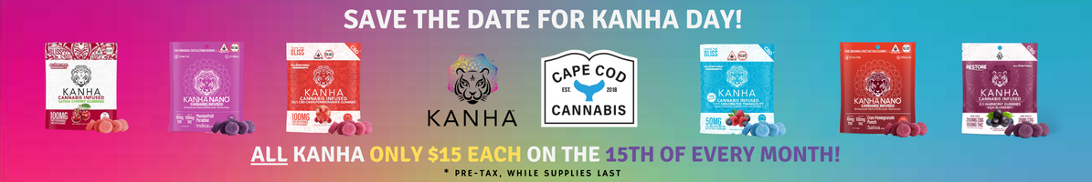 All Kanha only $15 each on the 15th of every month at Cape Cod Cannabis!