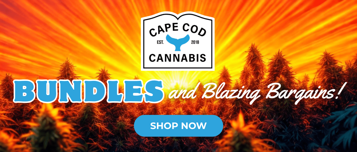 Shop our Bundles and Blazing Bargains and SAVE at Cape Cod Cannabis in Wellfleet, MAShop our Bundles and Blazing Bargains and SAVE at Cape Cod Cannabis in Wellfleet, MAShop our Bundles and Blazing Bargains and SAVE at Cape Cod Cannabis in Wellfleet, MAShop our Bundles and Blazing Bargains and SAVE at Cape Cod Cannabis in Wellfleet, MAShop our Bundles and Blazing Bargains and SAVE at Cape Cod Cannabis in Wellfleet, MA