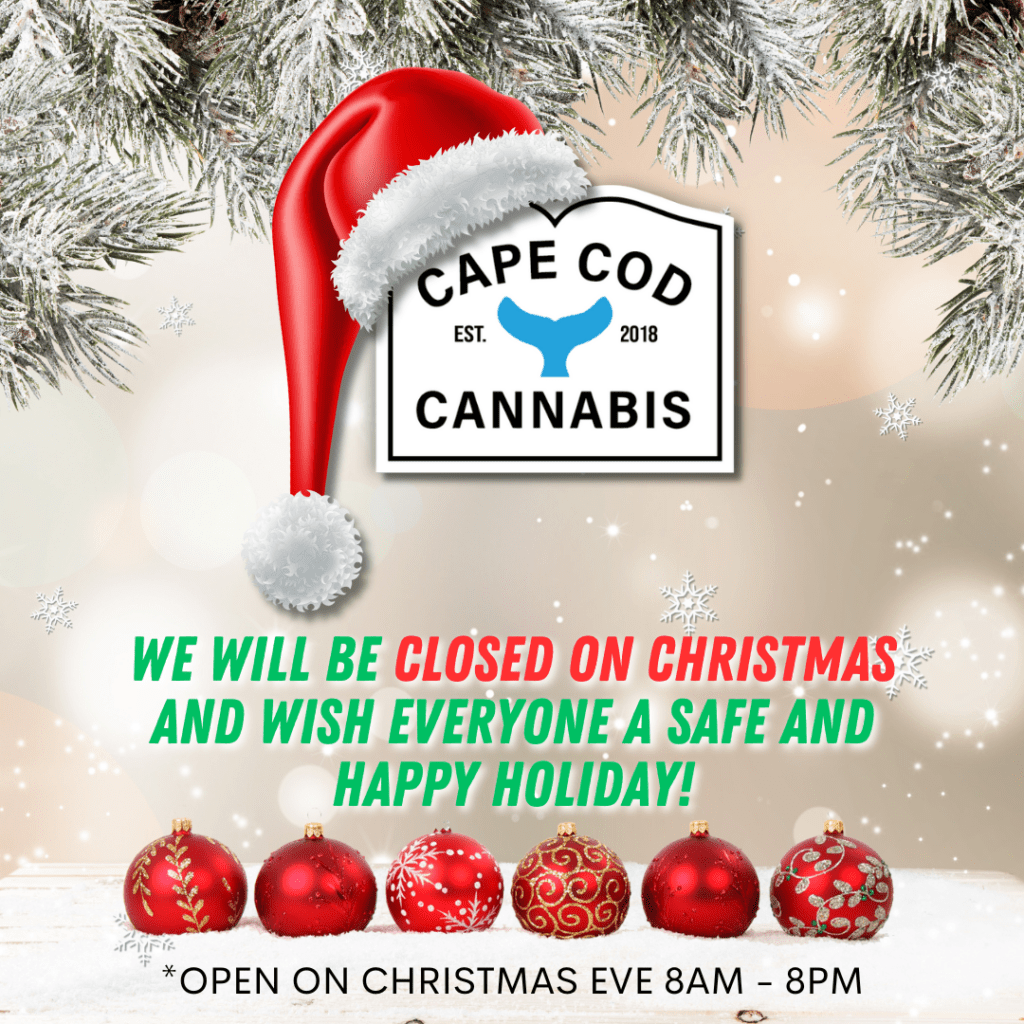 We will be closed on Christmas 2025 and wish everyone safe and Happy Holidaze from Cape Cod Cannabis in Wellfleet, MA