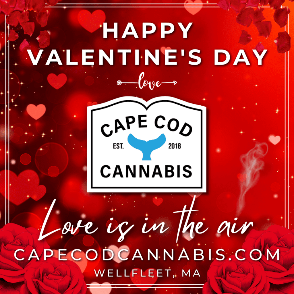 Valentine's Day Cannabis Gifts | Cape Cod Cannabis Dispensary Near Me in Wellfleet, MA - It's worth the trip! Valentine's Day Cannabis Gifts - Love is in the Air at Cape Cod Cannabis in Wellfleet, MA