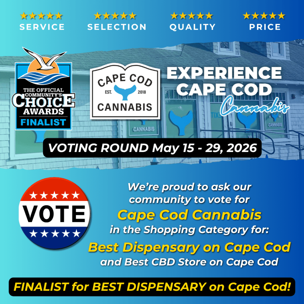 TOP 5 FINALIST for the BEST DISPENSARY on Cape Cod! Vote for Cape Cod Cannabis May15th - May 29th, 2026!