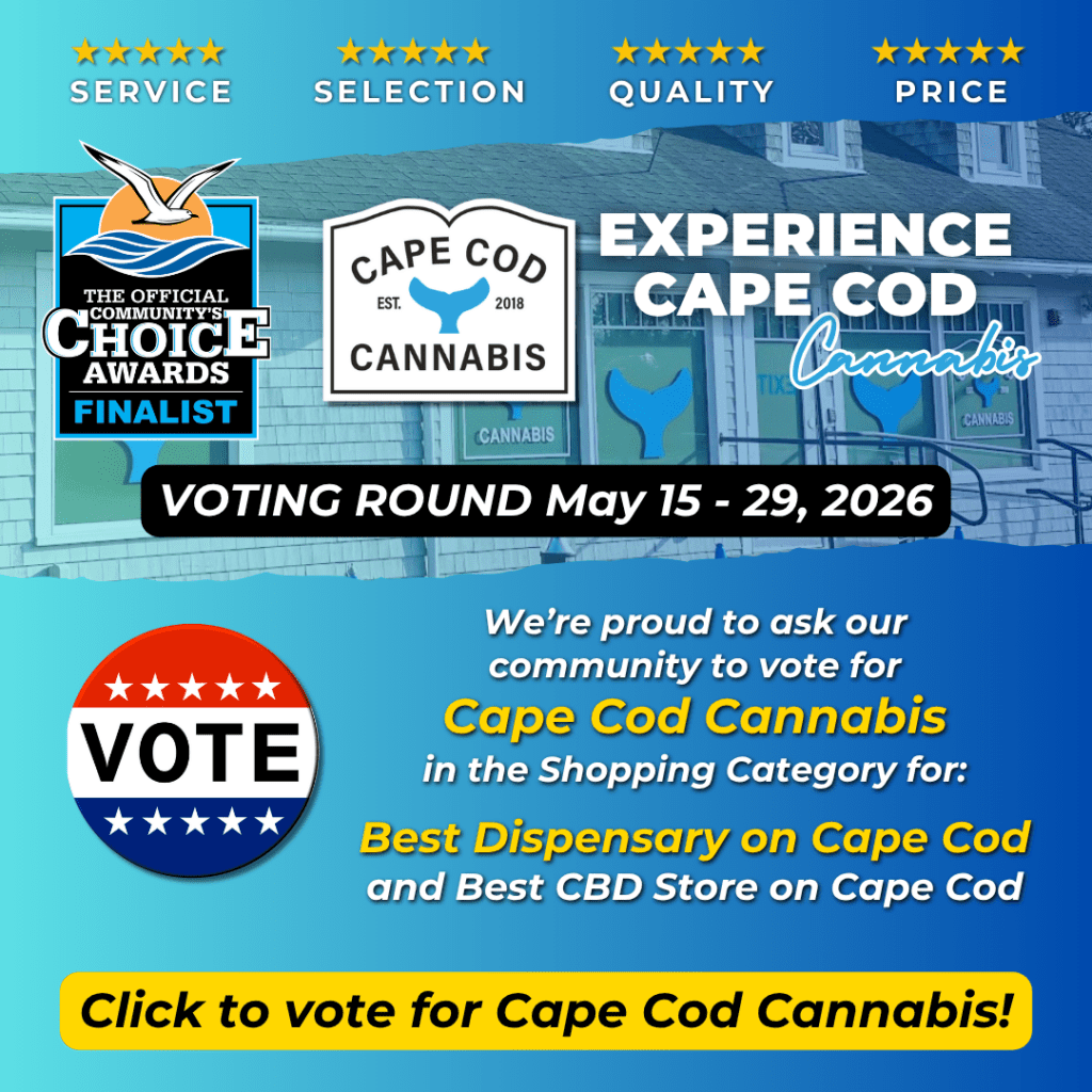 TOP 5 FINALIST for the BEST DISPENSARY on Cape Cod! Vote for Cape Cod Cannabis May15th - May 29th, 2026!