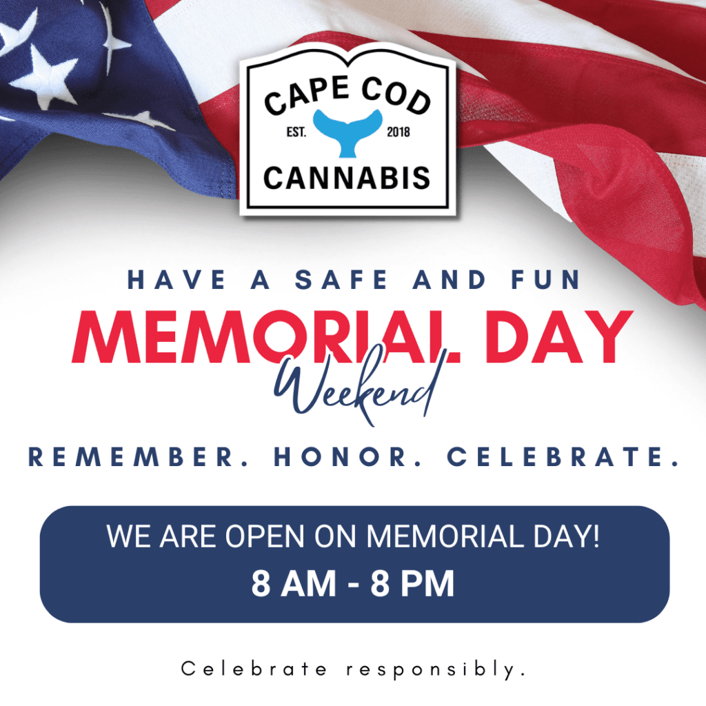 Have a safe and fun Memorial Day Weekend and stop by on Friday 5/22 - Monday 5/25 at Cape Cod Cannabis in Wellfleet!
