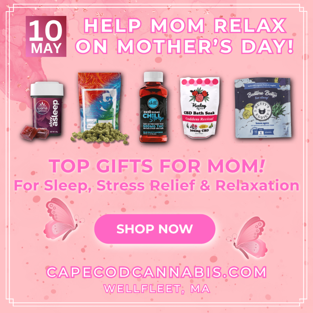 Help Mom Relax on Mother's Day. Shop at Cape Cod Cannabis in Wellfleet!
