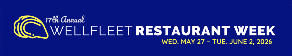 17th Wellfleet Restaurant Week from May 27 - June 2, 2026. Click for more information.