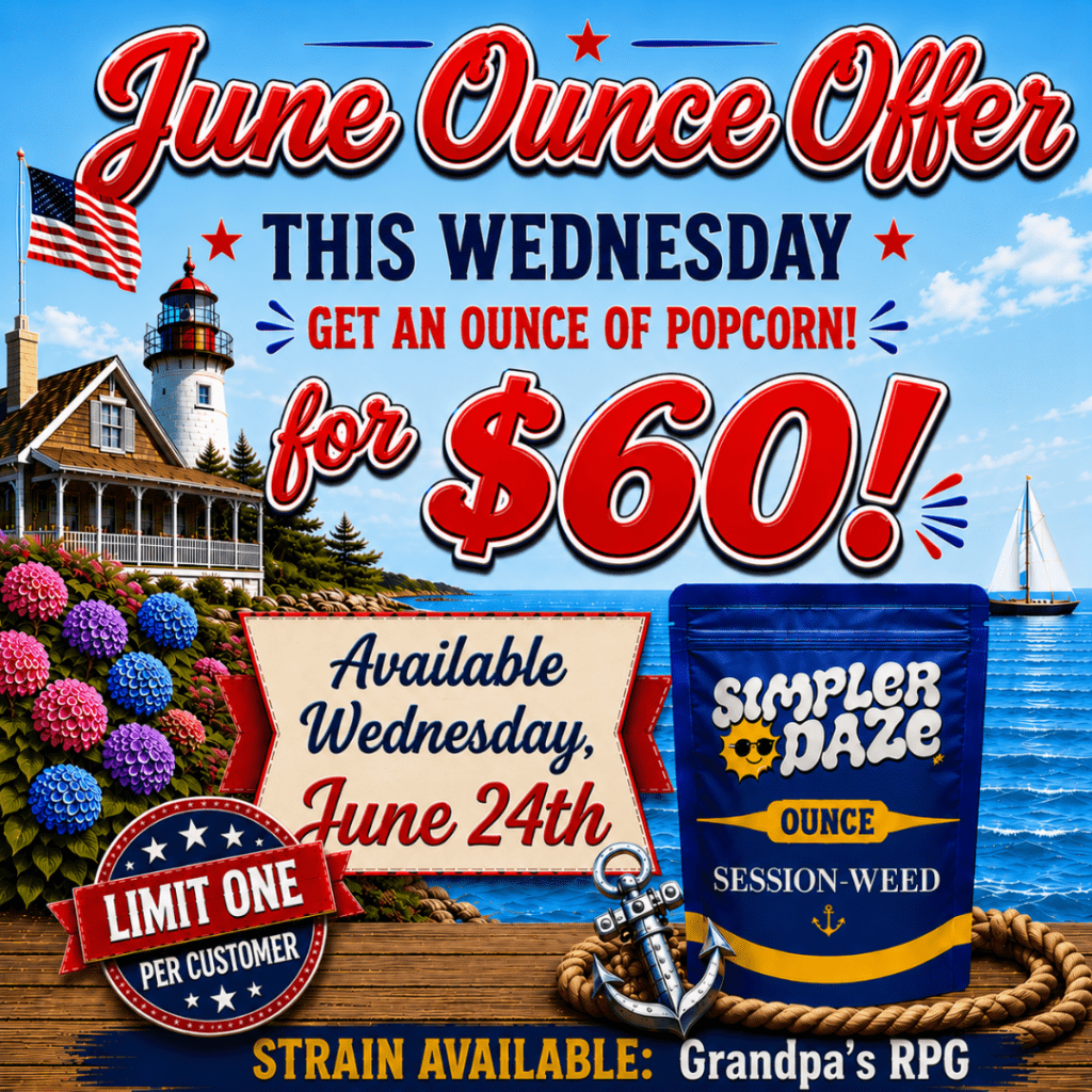 This Wednesday June 24th get an ounce of Simpler Daze Popcorn (*select strain) for only $60 at Cape Cod Cannabis in Wellfleet.