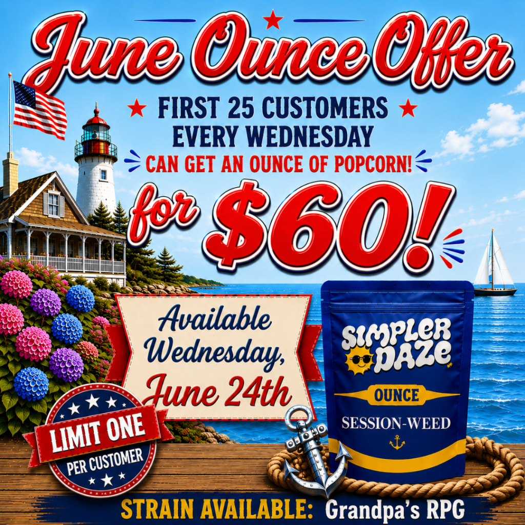 Every Wednesday in June the first 25 customers can get an ounce of Simpler Daze Popcorn (*select strain) for only $60 at Cape Cod Cannabis in Wellfleet.