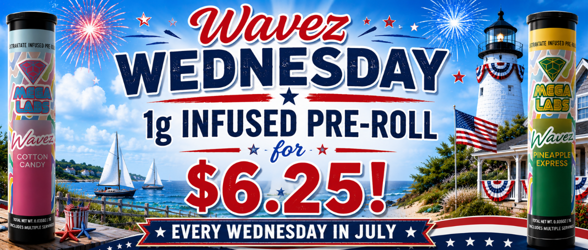 Wavez Wednesday's in July - Get a 1g Infused Wavez Pre-Roll for only $6.25 every Wednesday at Cape Cod Cannabis in Wellfleet.